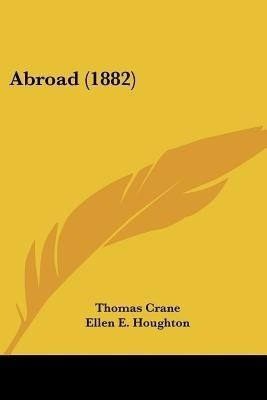 Abroad (1882)(English, Paperback, Crane Thomas)
