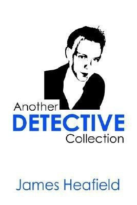 Another Detective Collection(English, Paperback, Heafield James)