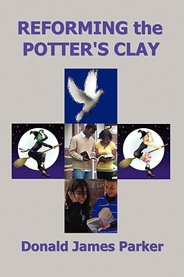Reforming the Potter's Clay(English, Paperback, Parker Donald James)