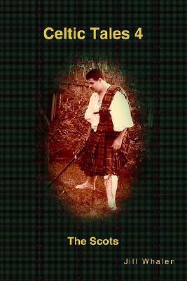 Celtic Tales 4 The Scots(English, Paperback, Whalen Jill)