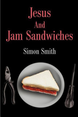 Jesus And Jam Sandwiches(English, Paperback, Smith Simon)