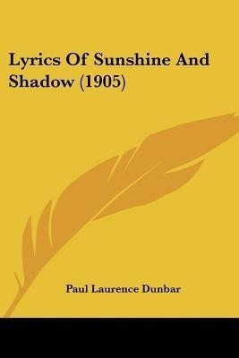 Lyrics Of Sunshine And Shadow (1905)(English, Paperback, Dunbar Paul Laurence)