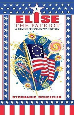 Elise the Patriot(English, Paperback, Scheffler Stephanie)