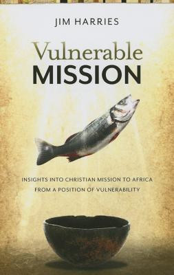 Vulnerable Mission:(English, Paperback, Harries Jim)