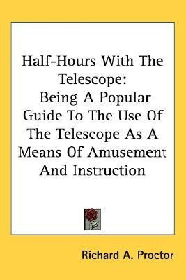 Half-Hours With The Telescope(English, Paperback, Proctor Richard a)