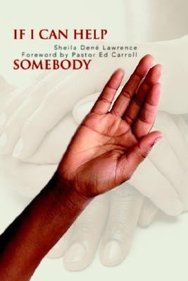 If I Can Help Somebody(English, Paperback, Lawrence Sheila Dene)