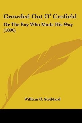 Crowded Out O' Crofield(English, Paperback, Stoddard William O)