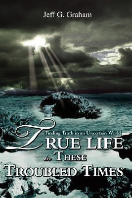 True Life in These Troubled Times(English, Paperback, Graham Jeff G)