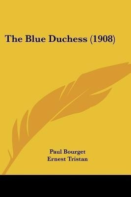 The Blue Duchess (1908)(English, Paperback, Bourget Paul)