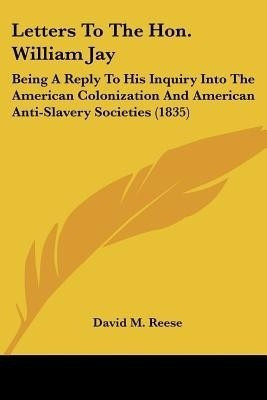 Letters To The Hon. William Jay(English, Paperback, Reese David M)