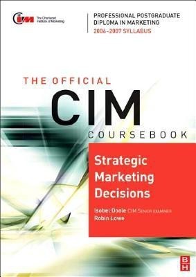 Strategic Marketing Decisions. the Official CIM Coursebook, 2006-2007 Syllabus(English, Electronic book text, Doole Isobel)