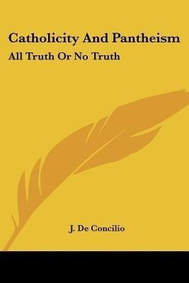 Catholicity And Pantheism(English, Paperback, De Concilio J)
