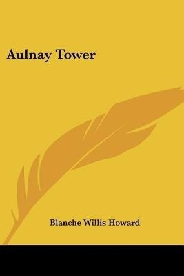 Aulnay Tower(English, Paperback, Howard Blanche Willis)