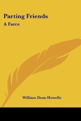Parting Friends(English, Paperback, Howells William Dean)