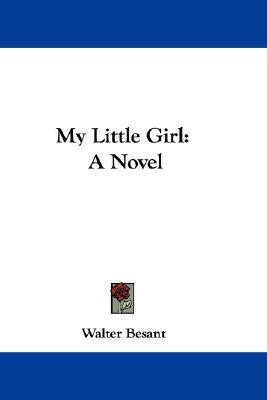 My Little Girl(English, Paperback, Besant Walter)