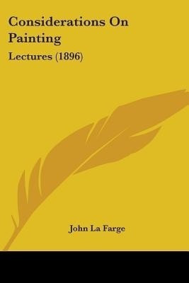Considerations On Painting(English, Paperback, La Farge John Professor)