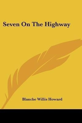Seven On The Highway(English, Paperback, Howard Blanche Willis)