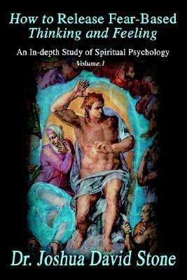 How to Release Fear-Based Thinking and Feeling(English, Paperback, Stone Joshua David Dr PH.D.)