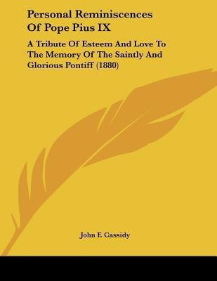 Personal Reminiscences Of Pope Pius IX(English, Paperback, Cassidy John F)