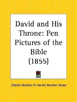 David and His Throne: Pen Pictures of the Bible (1855)(English, Paperback, Beecher Charles)