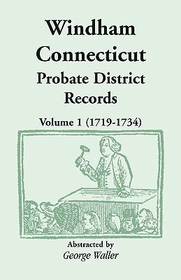 Windham (Connecticut) Probate District Records, Volume 1 (1719-1734)(English, Paperback, Waller George)
