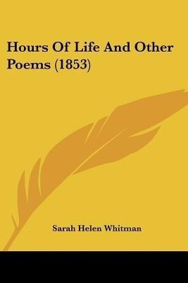 Hours Of Life And Other Poems (1853)(English, Paperback, Whitman Sarah Helen)