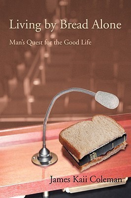 Living by Bread Alone(English, Paperback, Coleman James Kaii)