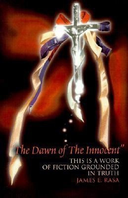 The Dawn of the Innocent(English, Paperback, Rasa James E)