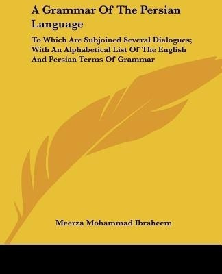 A Grammar Of The Persian Language(English, Paperback, Ibraheem Meerza Mohammad)
