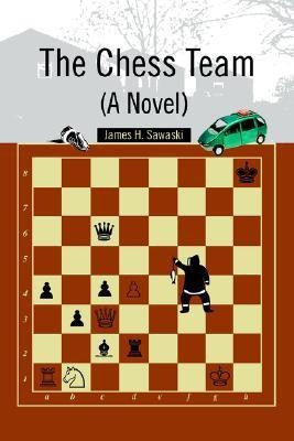 The Chess Team (A Novel)(English, Paperback, Sawaski James H)