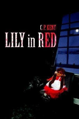 Lily in Red(English, Paperback, Kent C P)