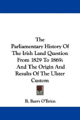 The Parliamentary History Of The Irish Land Question From 1829 To 1869(English, Paperback, O'Brien R Barry)