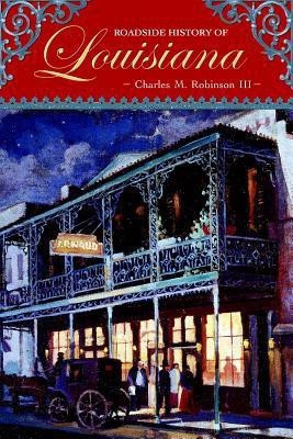 Roadside History of Louisiana(English, Paperback, Robinson Charles M)