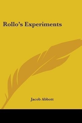 Rollo's Experiments(English, Paperback, Abbott Jacob)