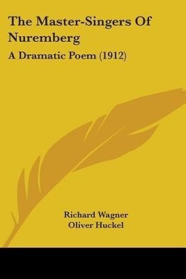 The Master-Singers Of Nuremberg(English, Paperback, Wagner Richard)