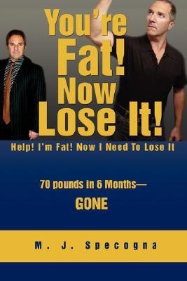 You're Fat! Now Lose It!(English, Paperback, Specogna M J)