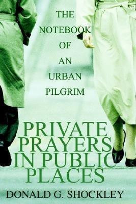 Private Prayers in Public Places(English, Paperback, Shockley Donald G)