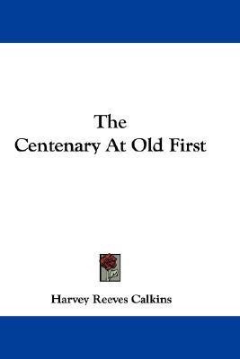 The Centenary At Old First(English, Paperback, Calkins Harvey Reeves)