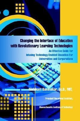 Changing the Interface of Education with Revolutionary Learning Technologies(English, Paperback, Sonwalkar SC D Mit Nishikant)