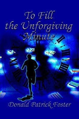 To Fill the Unforgiving Minute(English, Paperback, Foster Donald Patrick)