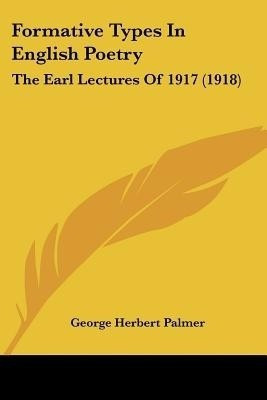 Formative Types In English Poetry(English, Paperback, Palmer George Herbert)
