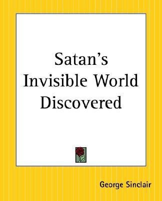 Satan's Invisible World Discovered(English, Paperback, Sinclair George)