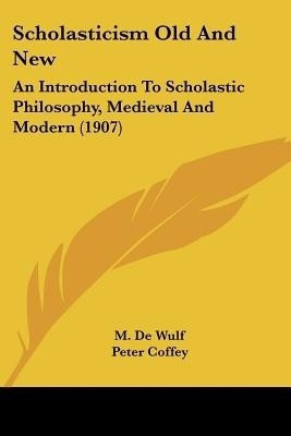 Scholasticism Old And New(English, Paperback, De Wulf M)