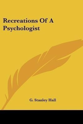 Recreations Of A Psychologist(English, Paperback, Hall G Stanley)