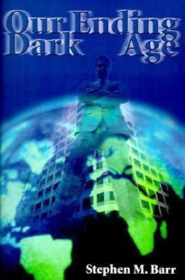Our Ending Dark Age(English, Paperback, Barr Stephen M)