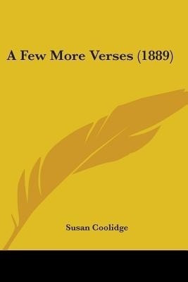 A Few More Verses (1889)(English, Paperback, Coolidge Susan)