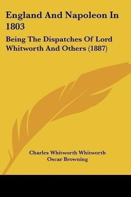 England And Napoleon In 1803(English, Paperback, Whitworth Charles Whitworth)