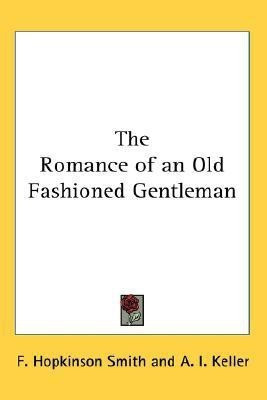 The Romance of an Old Fashioned Gentleman(English, Paperback, Smith F. Hopkinson)