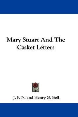 Mary Stuart And The Casket Letters(English, Paperback, J F N)