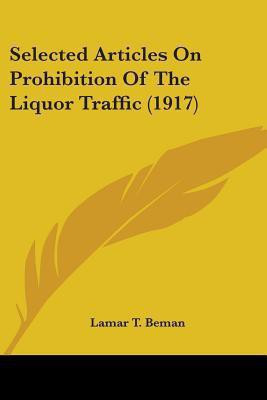 Selected Articles On Prohibition Of The Liquor Traffic (1917)(English, Paperback, unknown)